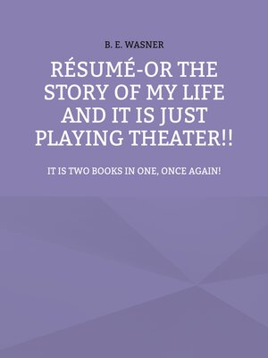 cover image of Résumé--or the story of my life and it is just playing theater!!
